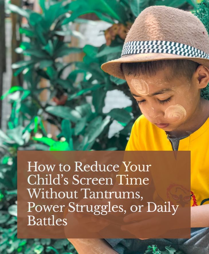 How to Reduce Your Child's Screen Time Without Tantrums, Power Struggles, or Daily Battles