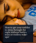 How to get your toddler to sleep through the night without battles, tears or endless wake-ups!